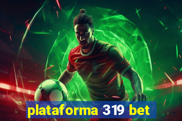 plataforma 319 bet